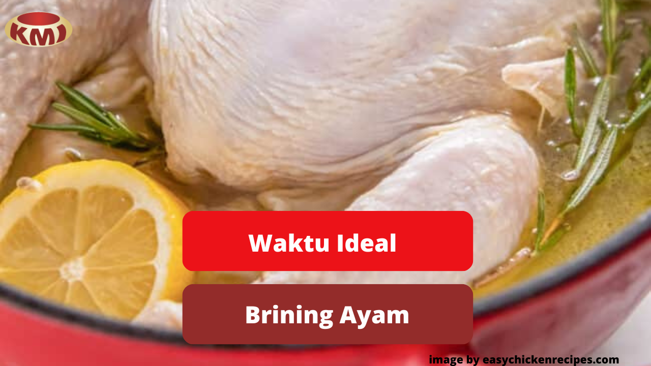 Inilah Lama Waktu Ideal Untuk Brining Daging Ayam